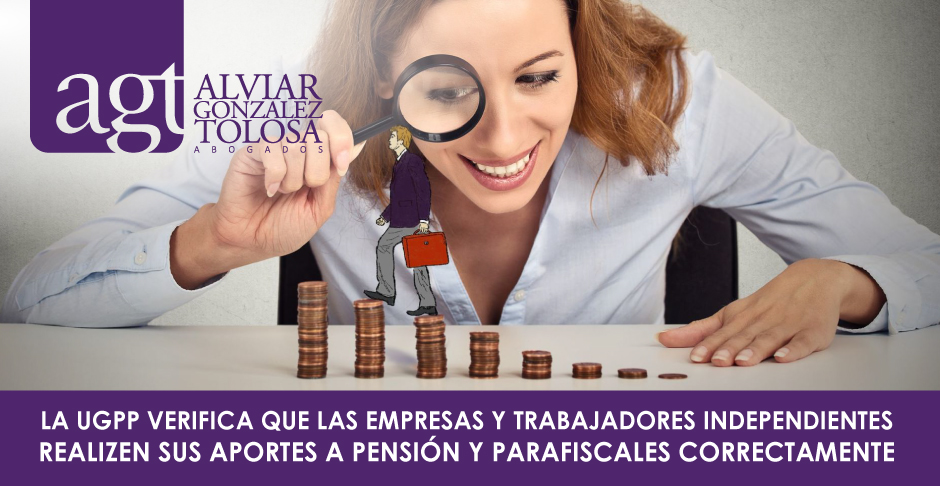 La UGPP Verifica que las Empresas y Trabajadores Independientes Realicen sus Aportes a Pensión y Parafiscales Correctamente