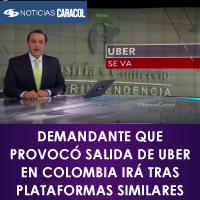 Caracol TV - Demandante que Provocó Salida de UBER en Colombia Irá Tras Plataformas Similares