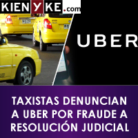Kien y Ke Noticias - Taxistas Denuncian a UBER por Fraude a Resolución Judicial