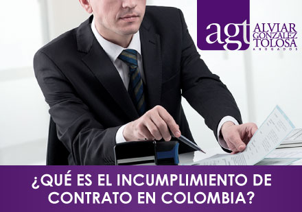 ¿Qué es el Incumplimiento de Contrato en Colombia?