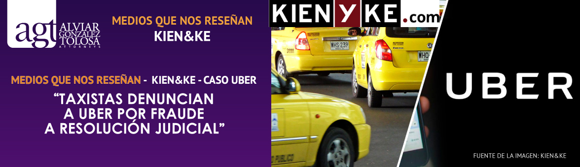 Kien&Ke - Caso UBER - Taxistas denuncian a Uber por fraude a resolución judicial