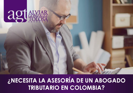 ¿Necesita la Asesoría de un Abogado Tributario en Colombia?