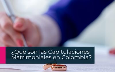 Qué son las Capitulaciones Matrimoniales en Colombia?