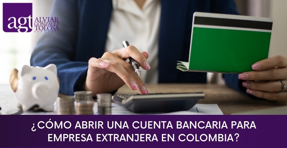 Abrir cuenta bancaria para empresa extranjera en Colombia