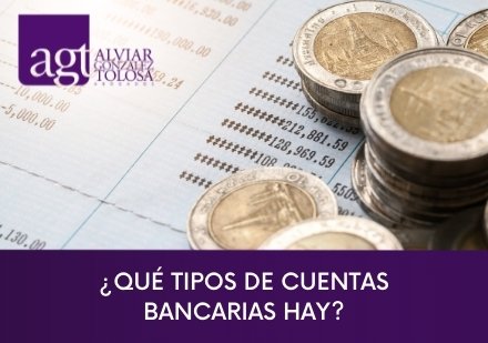 ¿Qué Tipos de Cuentas Bancarias hay?