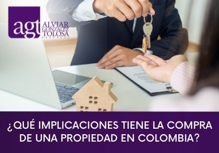 Qué Implicaciones tiene la Compra de una Propiedad en Colombia