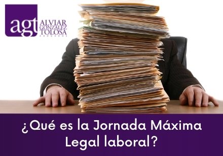 ¿Qué es la Jornada Máxima Legal laboral?