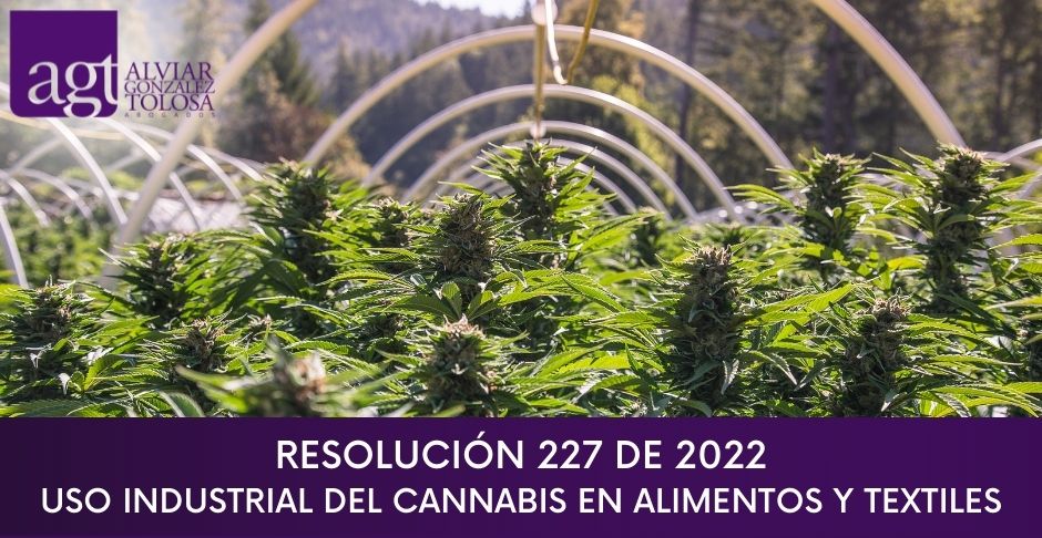 Resolución 227 de 2022 - Uso industrial del Cannabis en Alimentos y Textiles