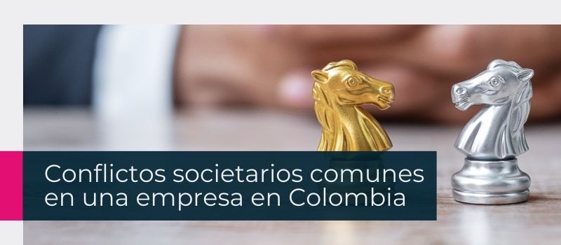 Conflictos societarios comunes en una empresa en Colombia