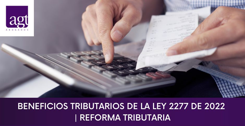 Beneficios Tributarios de la Ley 2277 de 2022 | Reforma Tributaria
