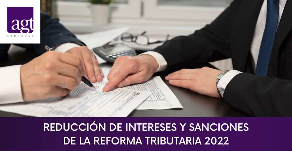 Reducción de intereses y sanciones de la Reforma Tributaria 2022